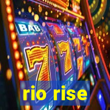 rio rise